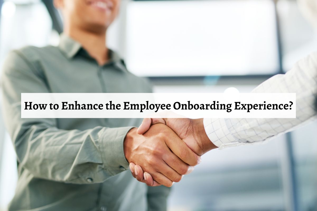 How to Enhance the Employee Onboarding Experience?