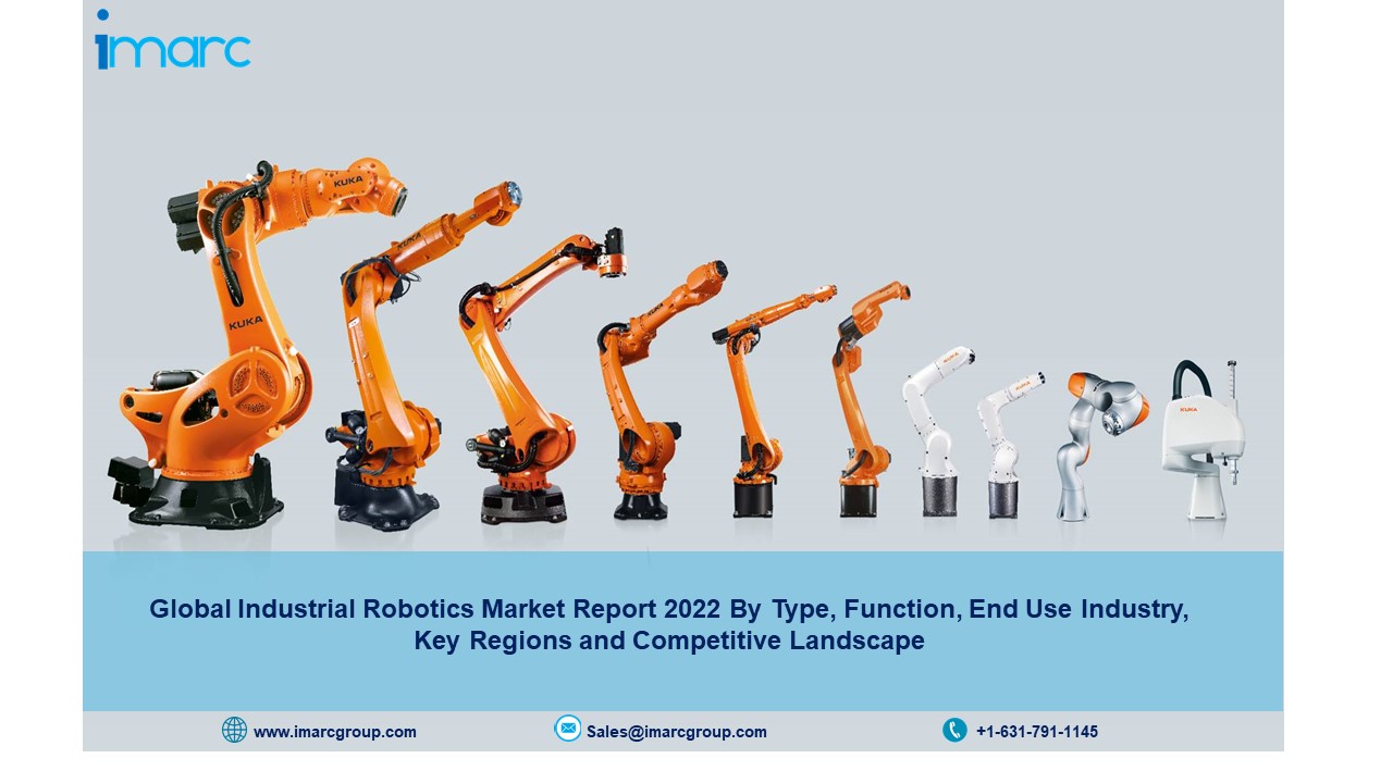 Industrial Robotics Market Size, Report 2022 Share, Industry Analysis, Growth, Trends, Demand and Forecast by 2027